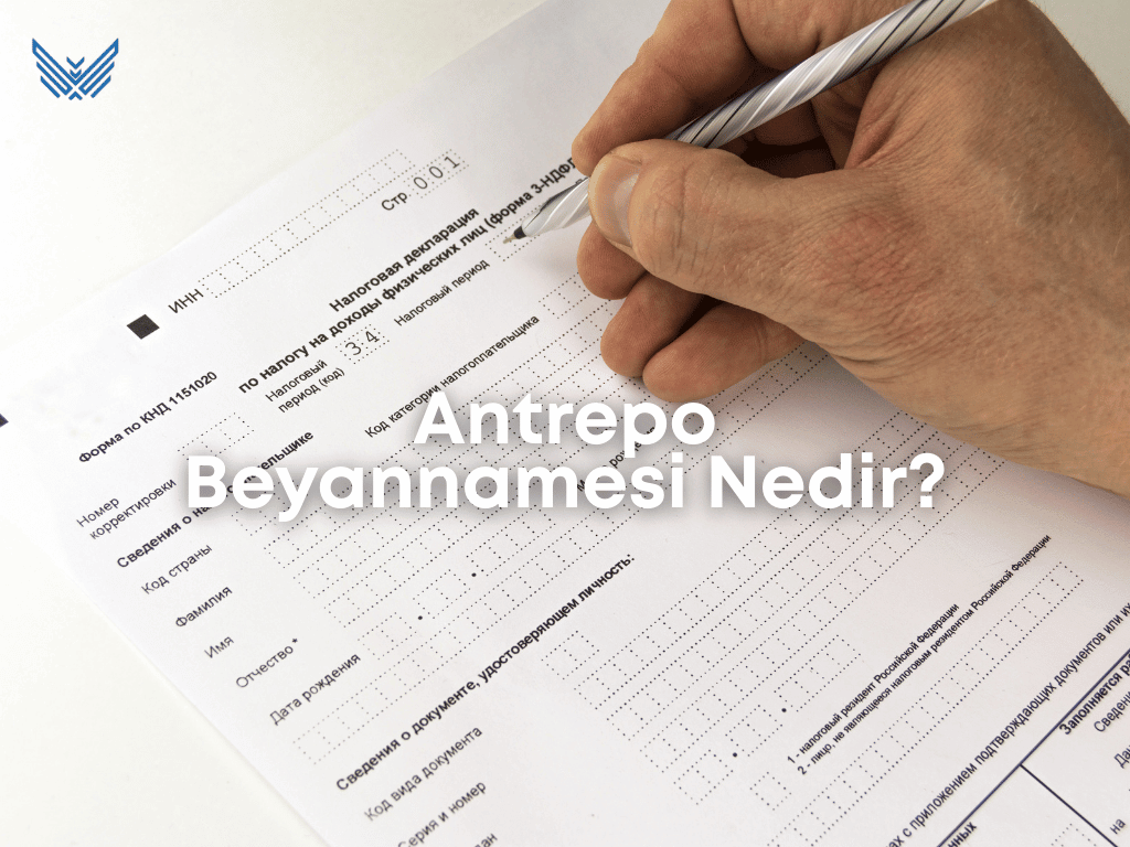 Antrepo Beyannamesi Nedir?