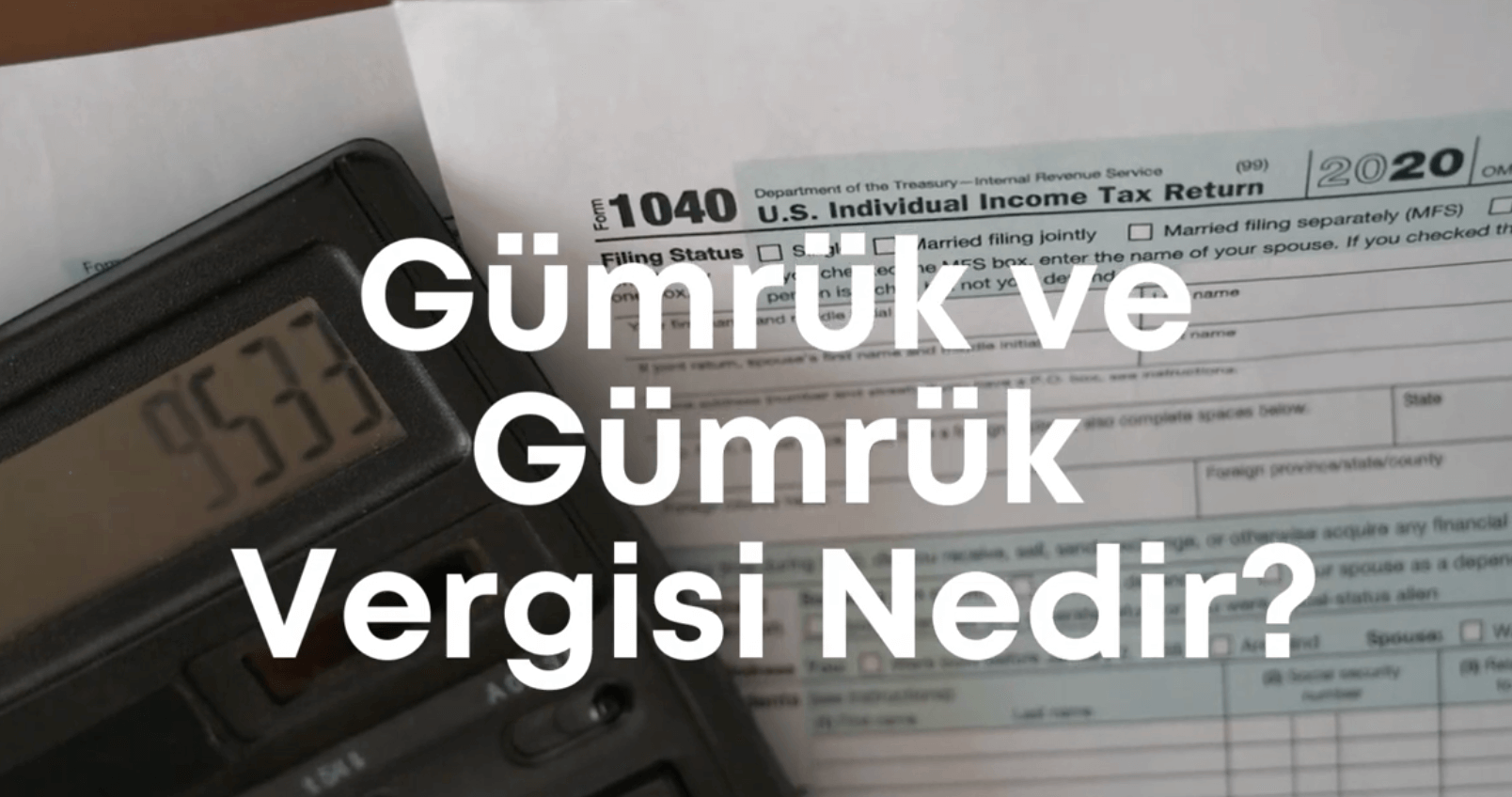 Gümrük ve Gümrük Vergisi Nedir?